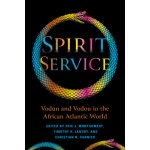 Spirit Service: Vodn and Vodou in the African Atlantic World Montgomery Eric JamesPaperback – Hledejceny.cz