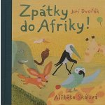 Zpátky do Afriky! - Jiří Dvořák – Hledejceny.cz