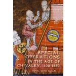 Special Operations in the Age of Chivalry, 1100-1550 - (Harari Yuval Noah) – Hledejceny.cz
