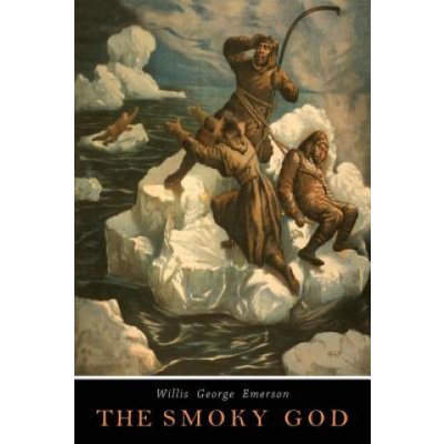 The Smoky God: A Voyage to the Inner World Emerson Willis GeorgePaperback – Zboží Mobilmania