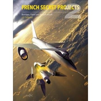 French Secret Projects 2: Bombers, Patrol and Assault Aircraft