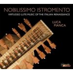 Luca Pianca - Nobilissimo Istromento Virtuoso Lute Music Of The Italian Renaissance CD – Zbozi.Blesk.cz