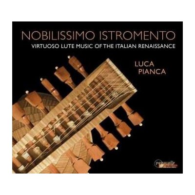 Luca Pianca - Nobilissimo Istromento Virtuoso Lute Music Of The Italian Renaissance CD – Zbozi.Blesk.cz