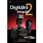 Digitální fotografie 2 - Scott Kelby – Hledejceny.cz