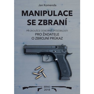 Manipulace se zbraní - pro žadatele o zbrojní průkaz - Jan K... – Zboží Mobilmania