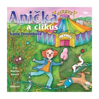 Anička a cirkus - Ivana Peroutková