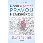 Učení a paměť pravou hemisférou - Vladyka Petr – Zbozi.Blesk.cz