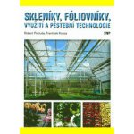 Pokluda Robert, Kobza František - Skleníky, fóliovníky, využití a pěstební technologie – Hledejceny.cz