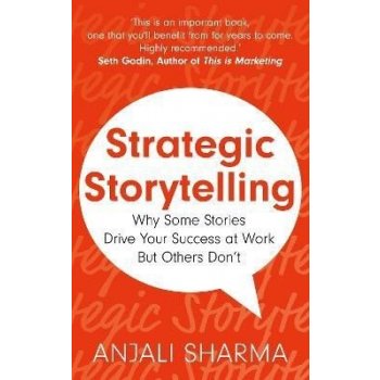 Strategic Storytelling: Why Some Stories Drive Your Success at Work But Others Don´t