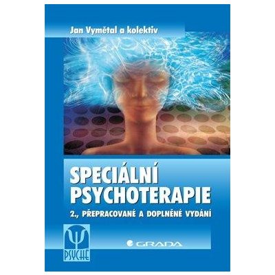 Speciální psychoterapie: 2., přepracované a doplněné vydání - Jan Vymětal, kolektiv a – Hledejceny.cz