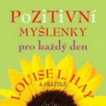 Pozitivní myšlenky pro každý den - Louise L. Hay – Hledejceny.cz