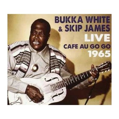 Bukka White - Live Cafe Au Go Go 1965 CD