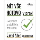 Mít vše hotovo v praxi - Brandon Hall, David Allen