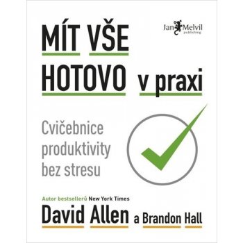 Mít vše hotovo v praxi - Brandon Hall, David Allen