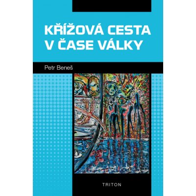 Křížová cesta v čase války - Petr Beneš