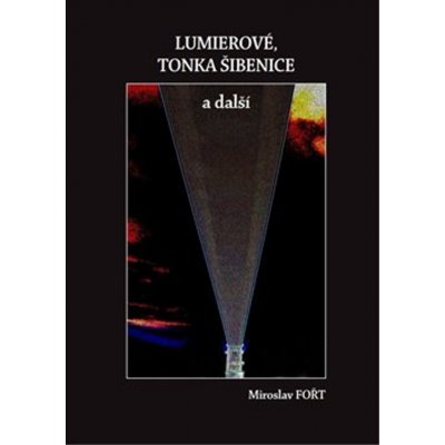 Lumierové, Tonka Šibenice a další - Miroslav Fořt