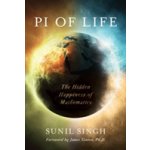 Pi of Life: The Hidden Happiness of Mathematics Singh SunilPaperback – Hledejceny.cz