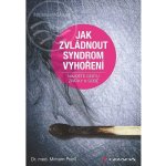 Jak zvládnout syndrom vyhoření - Najděte cestu zpátky k sobě - Mirriam Prieß – Hledejceny.cz