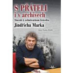 S přáteli i v archivech Sborník k sedmdesátinám historika Jindřicha Marka – Hledejceny.cz
