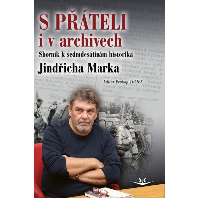 S přáteli i v archivech Sborník k sedmdesátinám historika Jindřicha Marka – Hledejceny.cz