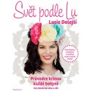 Kniha Svět podle LU. Průvodce krásou každé bohyně bez ohledu na váhu a věk - Lucie Dolejší