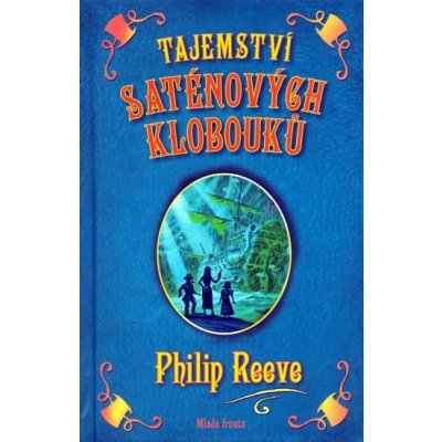 Tajemství saténových klobouků - Philip Reeve,David Wyatt – Zbozi.Blesk.cz