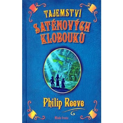 Tajemství saténových klobouků - Philip Reeve,David Wyatt – Hledejceny.cz