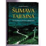 Šumava tajemná - Po stopách záhad a příz - Veronika Rubínková