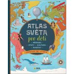 Atlas světa pro děti - Příroda, Státy, Kultura, Památky – Zboží Mobilmania