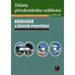 Základy přírodovědného vzdělávání pro SOŠ a SOU - Ekologie a životní prostředí - Svatava Janoušková, Pavel Červinka – Hledejceny.cz