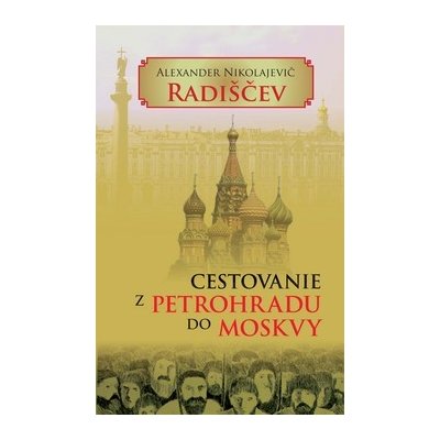 Cestovanie z Petrohradu do Moskvy Radiščev, Alexander Nikolajevi – Hledejceny.cz