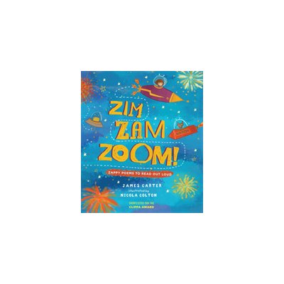 Zim Zam Zoom! - Zappy Poems to Read Out Loud (Carter James) – Zbozi.Blesk.cz