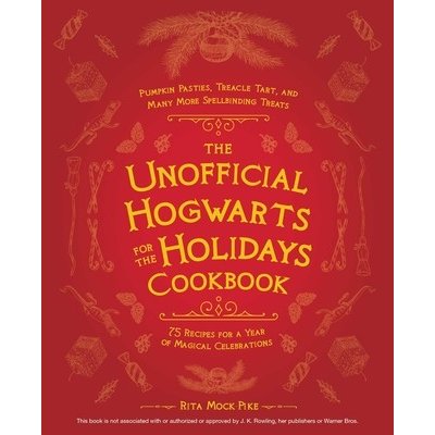 The Unofficial Hogwarts for the Holidays Cookbook: Pumpkin Pasties, Treacle Tart, and Many More Spellbinding Treats Mock-Pike RitaPevná vazba – Hledejceny.cz