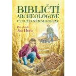 Bibličtí archeologové v kouzelném velorexu - Jan Hora – Hledejceny.cz
