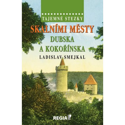 Tajemné stezky Skalními městy Dubska a Kokořínska