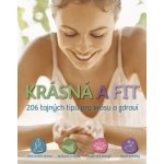 Krásná a fit - 206 tajných tipů pro krásu a zdraví – Zboží Mobilmania