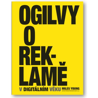 Ogilvy o reklamě v digitálním věku - Miles Young – Hledejceny.cz