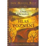 Hlas poznání - Don Miguel Ángel Ruiz – Hledejceny.cz