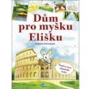 Dům pro myšku Elišku - Vojtěch Otčenášek