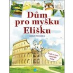 Dům pro myšku Elišku - Vojtěch Otčenášek – Hledejceny.cz