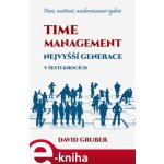 Time management nejvyšší generace v šesti krocích - David Gruber – Hledejceny.cz