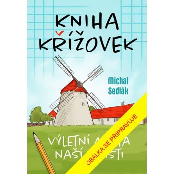 Kniha křížovek – Výletní místa naší vlasti - Michal Sedlák