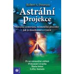 Peterson Robert S. - ASTRÁLNÍ PROJEKCE – Hledejceny.cz