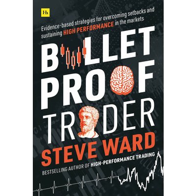 Bulletproof Trader: Evidence-Based Strategies for Overcoming Setbacks and Sustaining High Performance in the Markets Ward StevePaperback