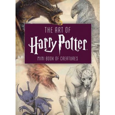 The Art of Harry Potter Mini Book: Mini Book of Creatures Insight EditionsPevná vazba – Zboží Mobilmania