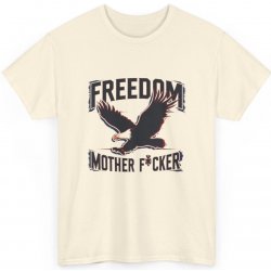 Freedom Mother F cker Svoboda bez kompromisů Unisex festivalové tričko z těžké bavlny s potiskem Natural