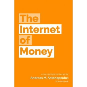 The Internet of Money: A Collection of Talks by Andreas M. Antonopoulos Antonopoulos Andreas M.Paperback