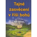 Tajné zasvěcení v říši bohů - Kámen mudrců a cestování v čase - Cinamar Radu – Hledejceny.cz