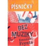 Písničky bez muziky - Emanuel Frynta – Hledejceny.cz