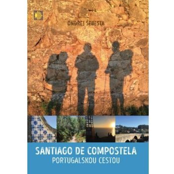 Santiago de Compostela. Portugalskou cestou - Ondřej Šebesta